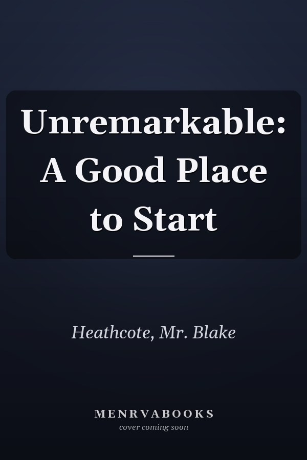 Unremarkable: A Good Place to Start