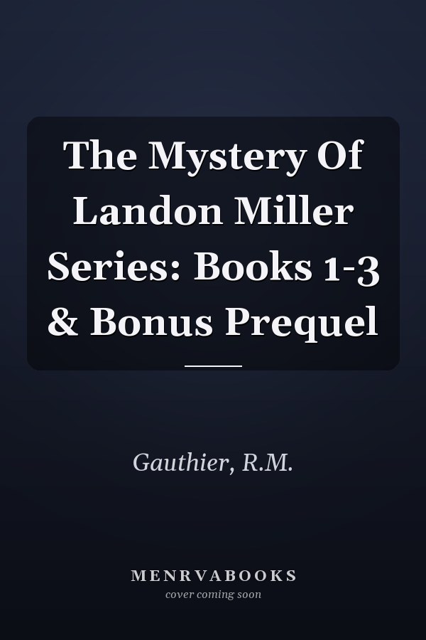 The Mystery Of Landon Miller Series: Books 1-3 & Bonus Prequel