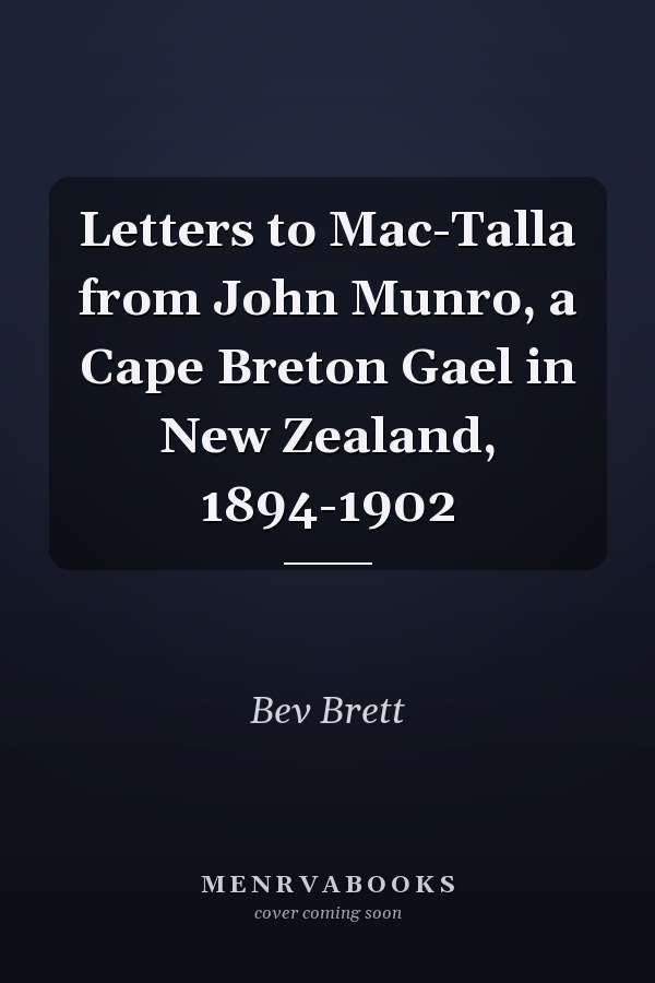 Letters to Mac-Talla from John Munro, a Cape Breton Gael in New Zealand, 1894-1902