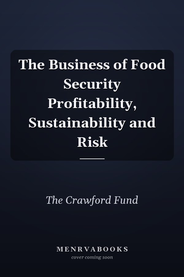 The Business of Food Security Profitability, Sustainability and Risk