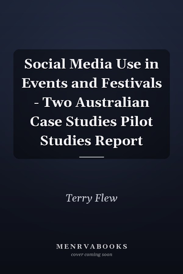 Social Media Use in Events and Festivals - Two Australian Case Studies Pilot Studies Report