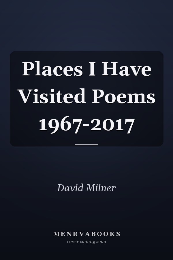 Places I Have Visited Poems 1967-2017