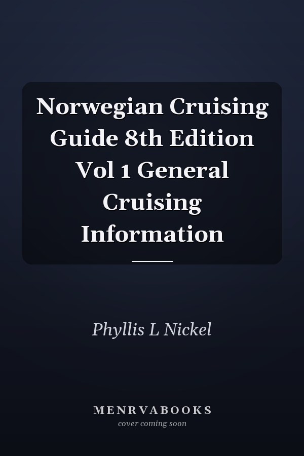 Norwegian Cruising Guide 8th Edition Vol 1 General Cruising Information