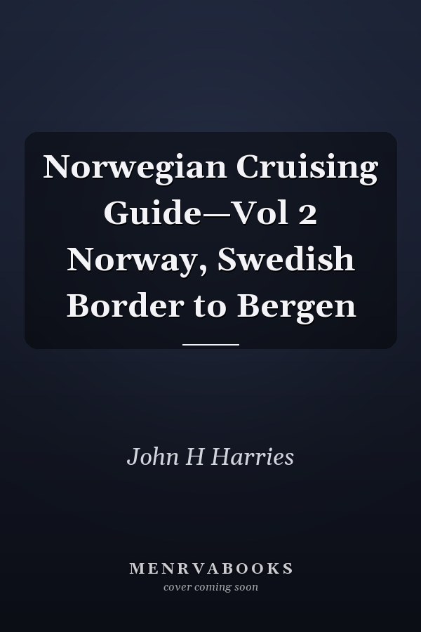 Norwegian Cruising Guide—Vol 2 Norway, Swedish Border to Bergen