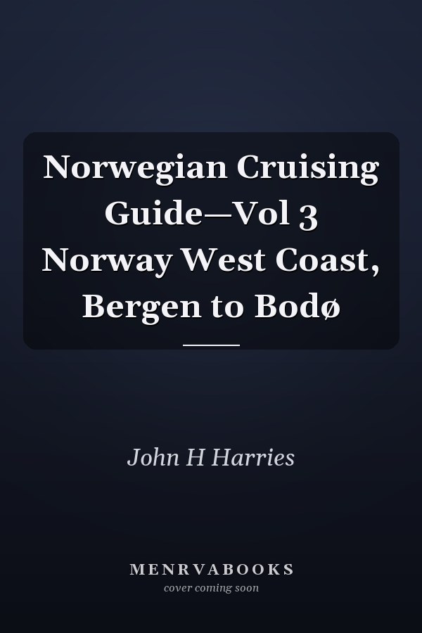 Norwegian Cruising Guide—Vol 3 Norway West Coast, Bergen to Bodø