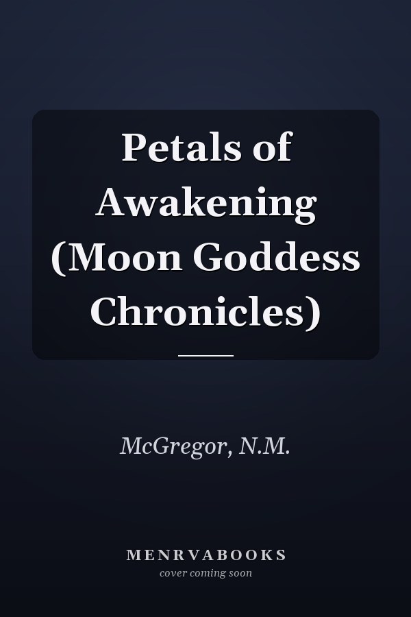 Petals of Awakening (Moon Goddess Chronicles)