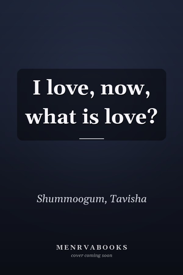 I love, now, what is love?
