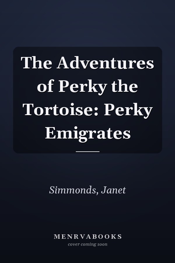 The Adventures of Perky the Tortoise: Perky Emigrates