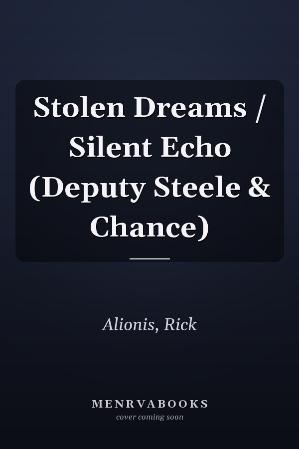 Stolen Dreams / Silent Echo (Deputy Steele & Chance)