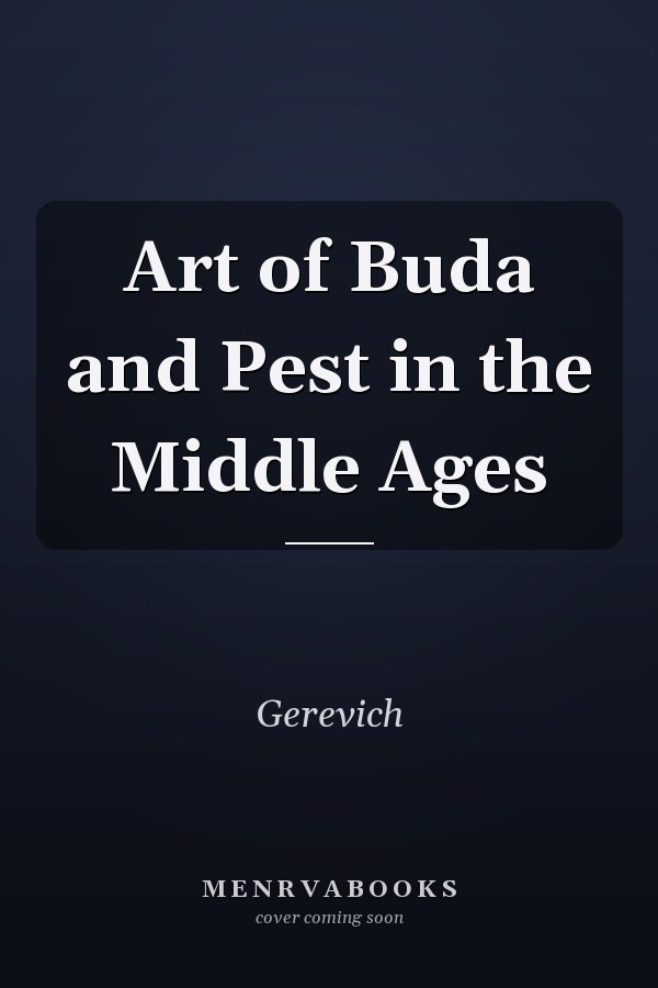 Art of Buda and Pest in the Middle Ages