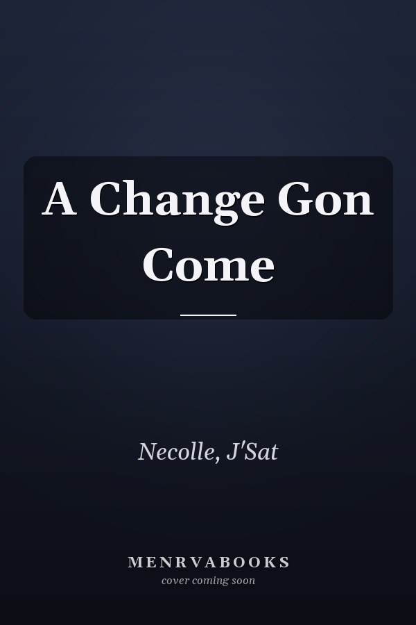 A Change Gon Come