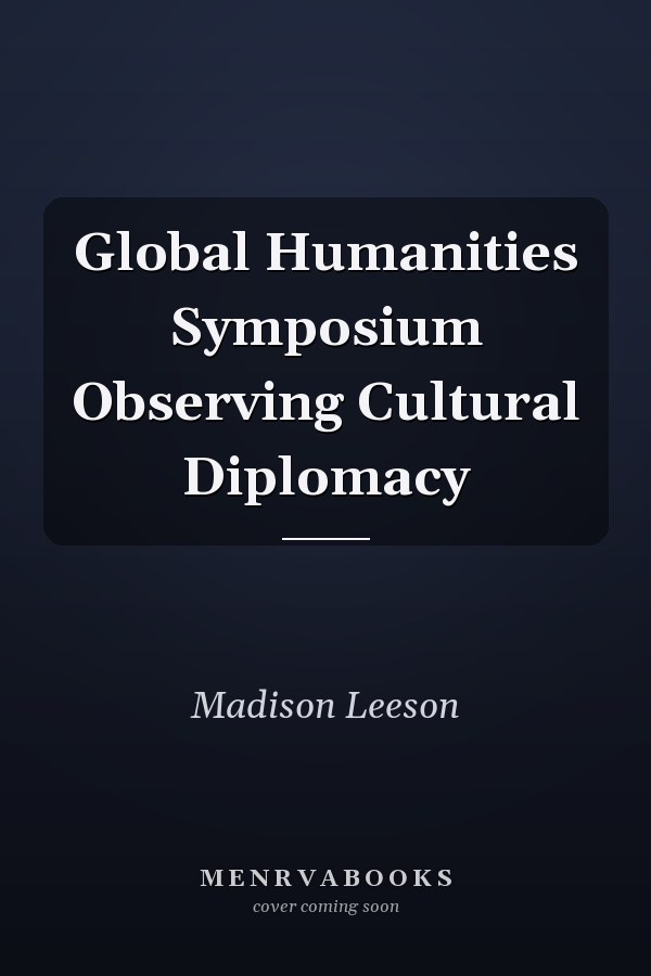 Global Humanities Symposium Observing Cultural Diplomacy