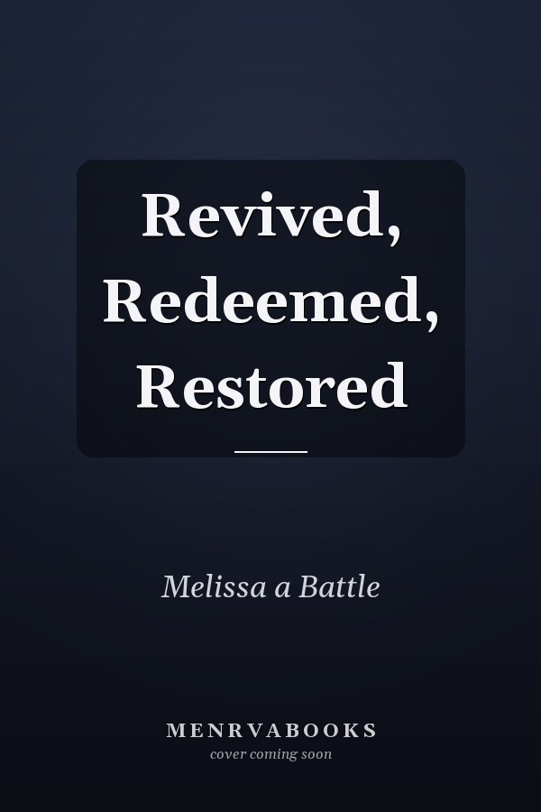 Revived, Redeemed, Restored