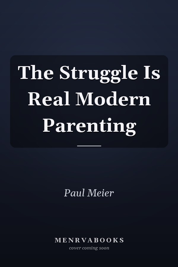 The Struggle Is Real Modern Parenting