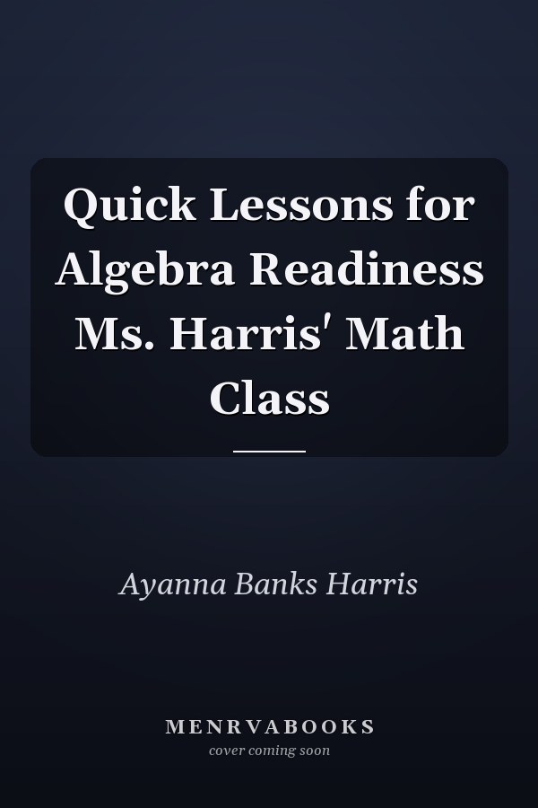 Quick Lessons for Algebra Readiness Ms. Harris' Math Class