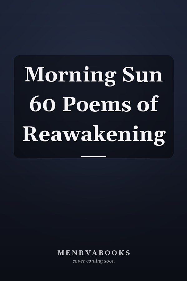 Morning Sun 60 Poems of Reawakening