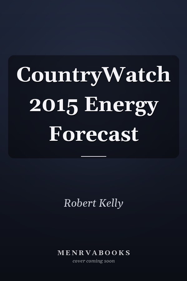 CountryWatch 2015 Energy Forecast