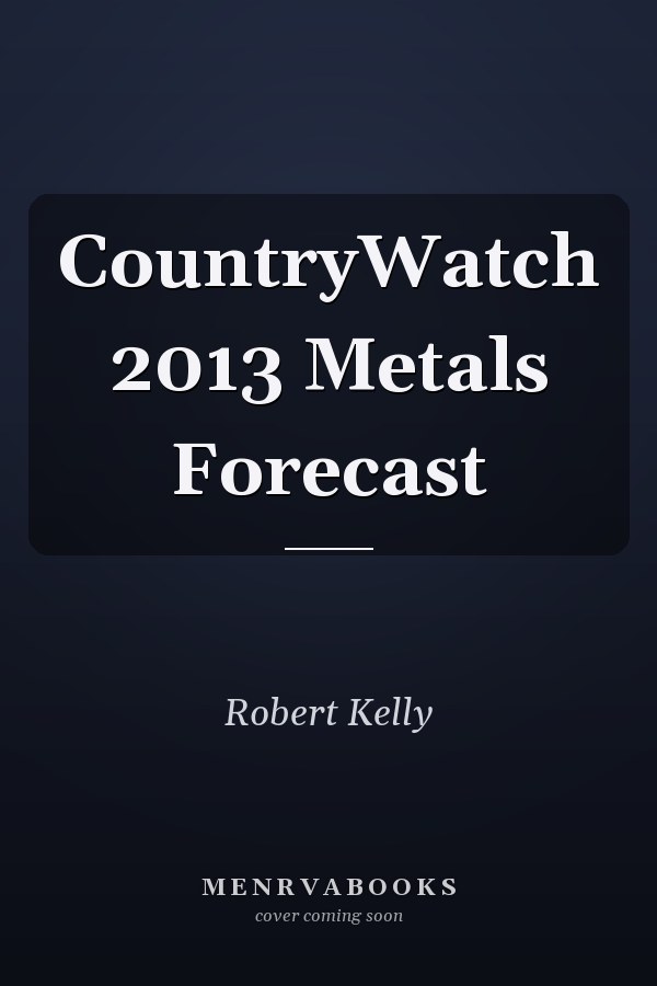 CountryWatch 2013 Metals Forecast