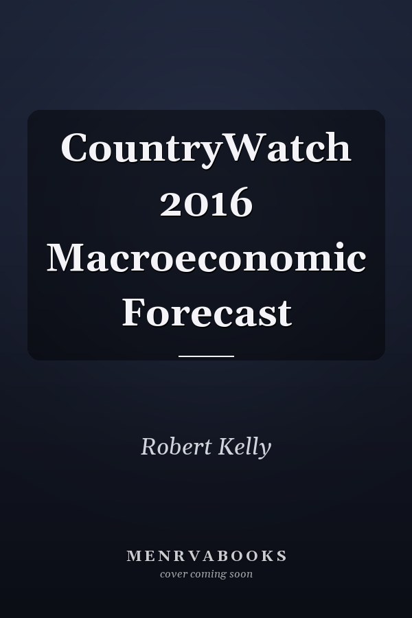 CountryWatch 2016 Macroeconomic Forecast