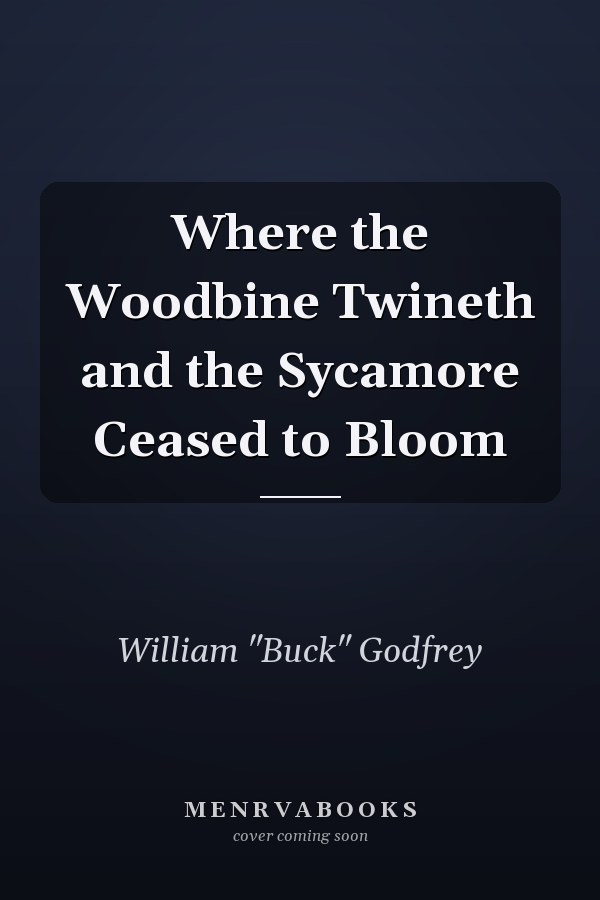 Where the Woodbine Twineth and the Sycamore Ceased to Bloom
