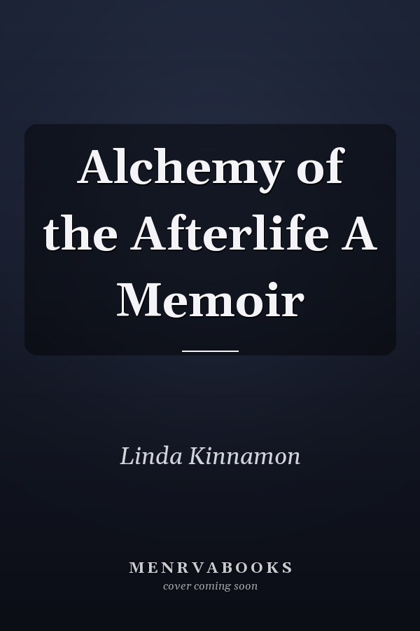 Alchemy of the Afterlife A Memoir