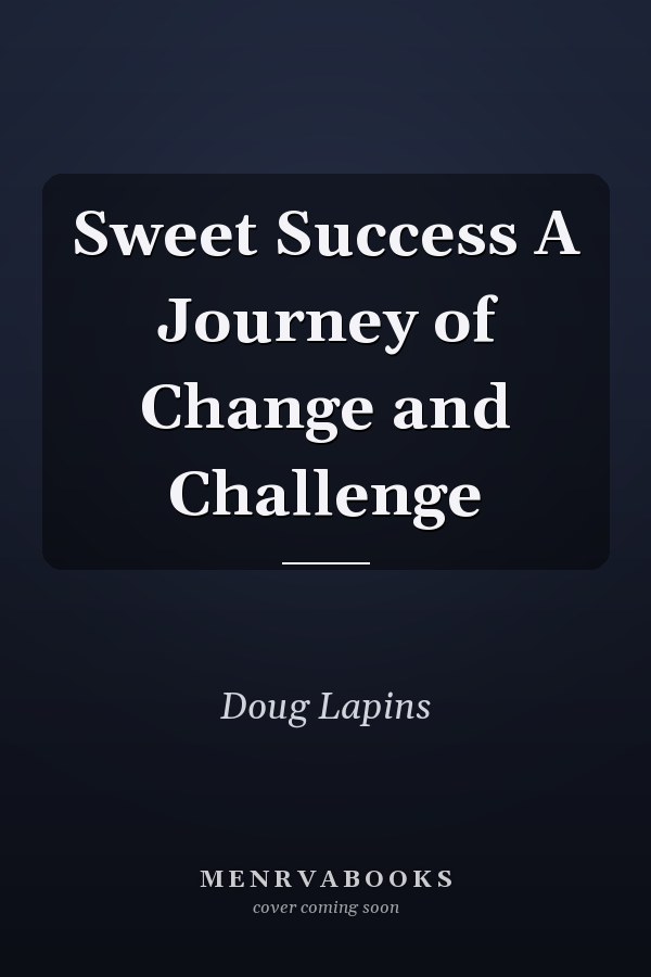 Sweet Success A Journey of Change and Challenge