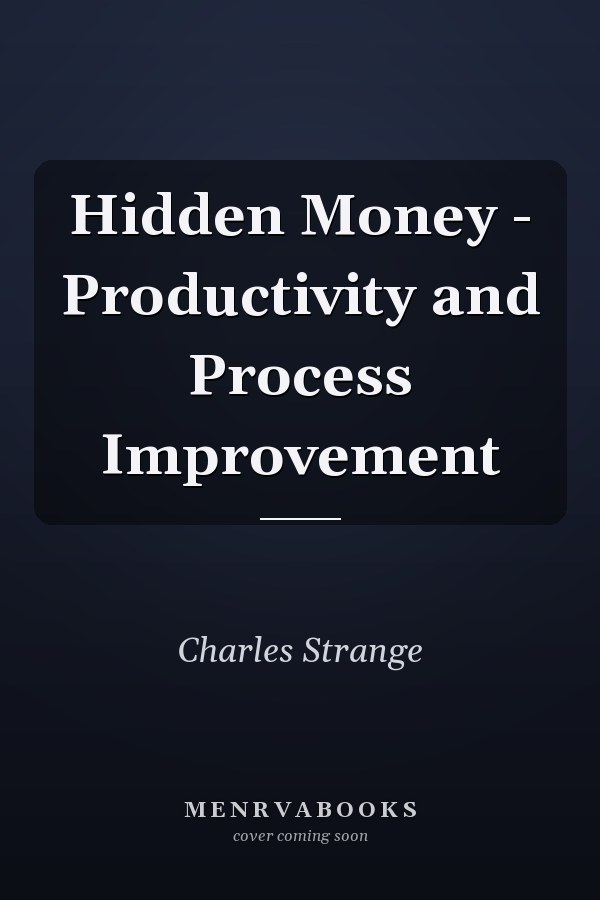 Hidden Money - Productivity and Process Improvement