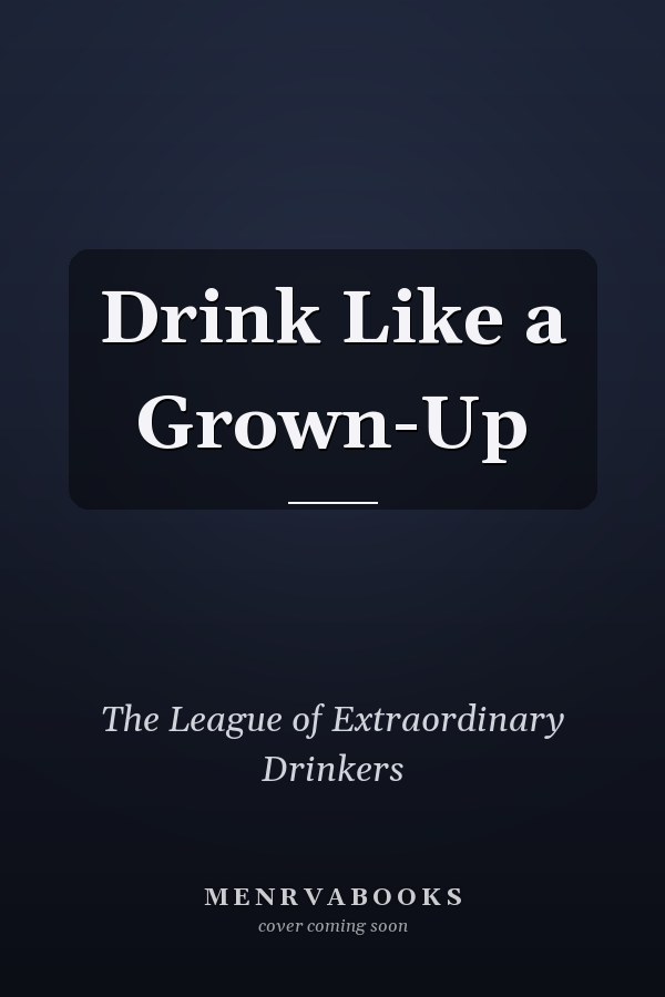 Drink Like a Grown-Up