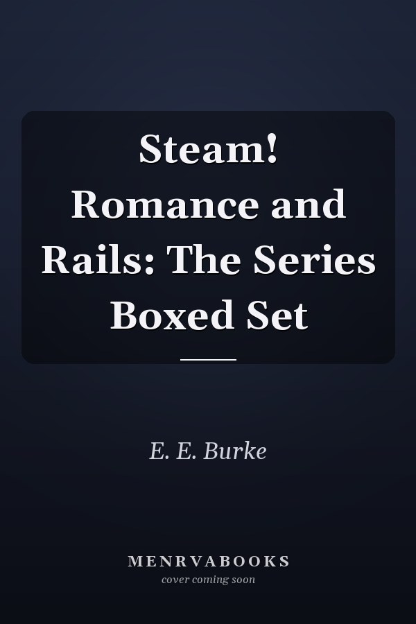 Steam! Romance and Rails: The Series Boxed Set