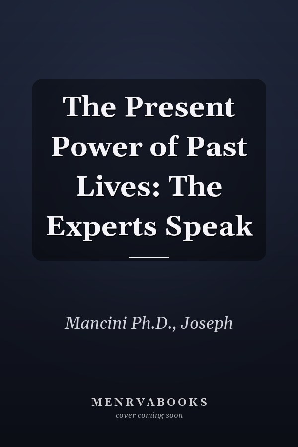 The Present Power of Past Lives: The Experts Speak