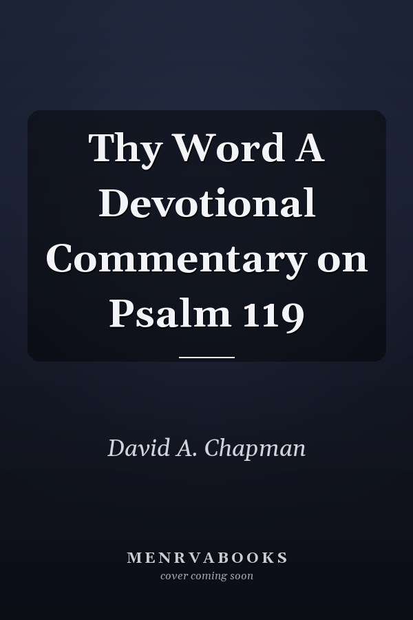 Thy Word A Devotional Commentary on Psalm 119