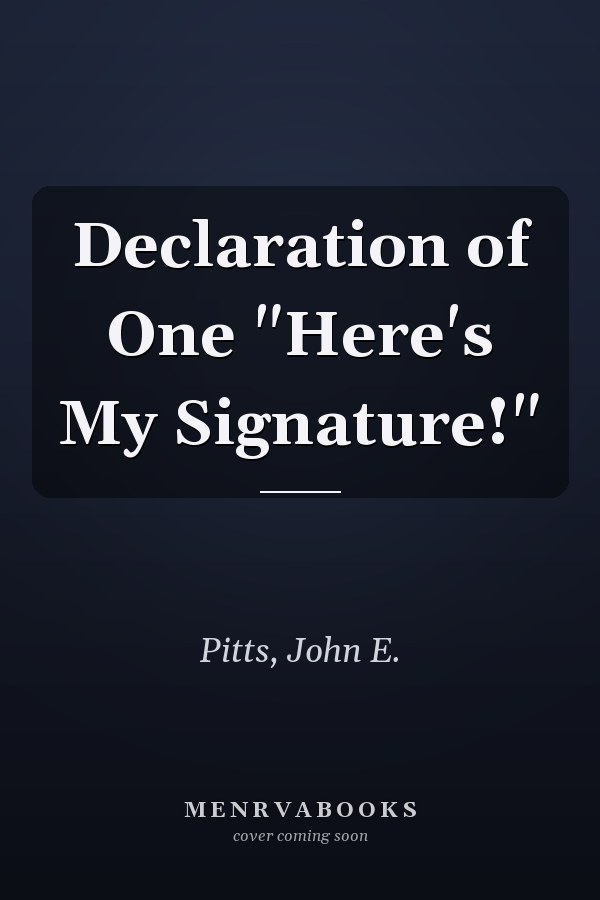 Declaration of One "Here's My Signature!"