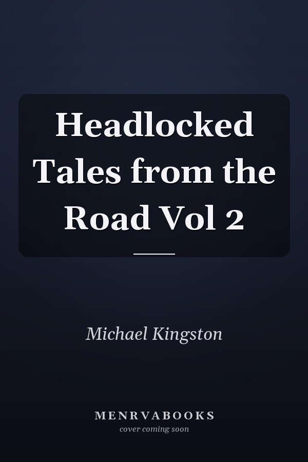 Headlocked Tales from the Road Vol 2