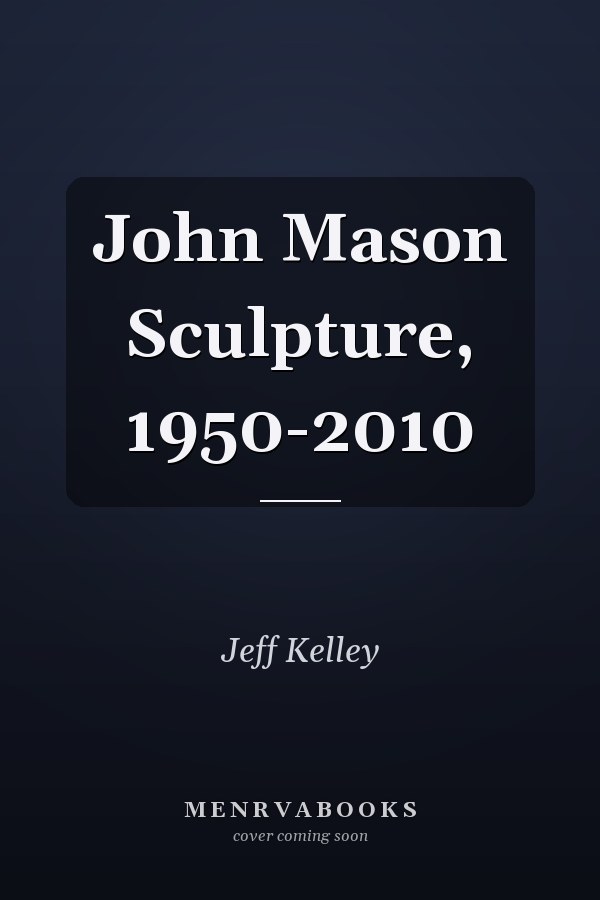 John Mason Sculpture, 1950-2010