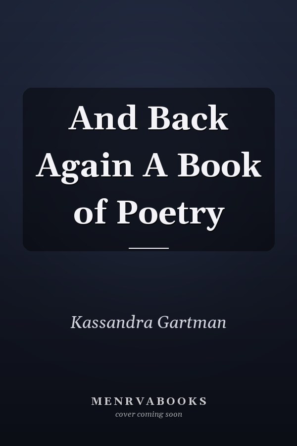 And Back Again A Book of Poetry