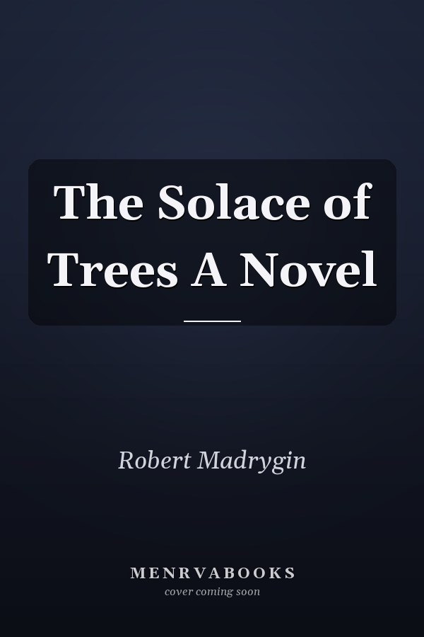 The Solace of Trees A Novel