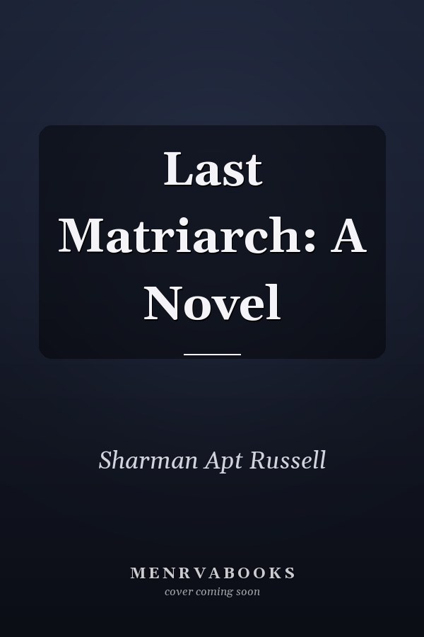 Last Matriarch: A Novel