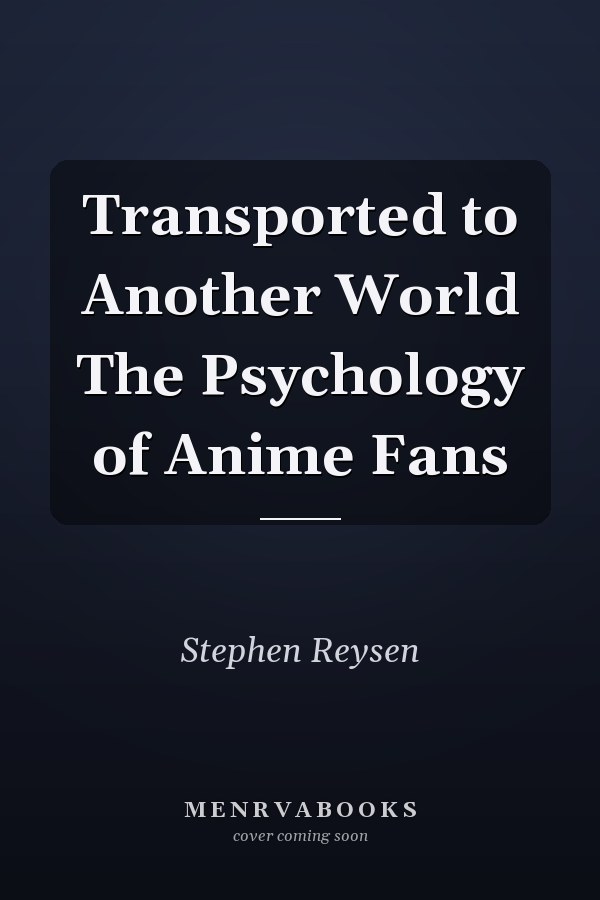 Transported to Another World The Psychology of Anime Fans