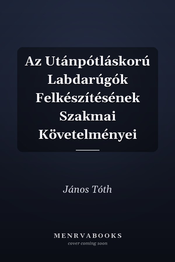 Az Utánpótláskorú Labdarúgók Felkészítésének Szakmai Követelményei
