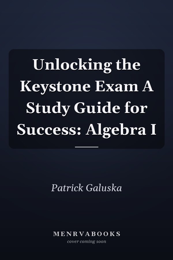 Unlocking the Keystone Exam A Study Guide for Success: Algebra I