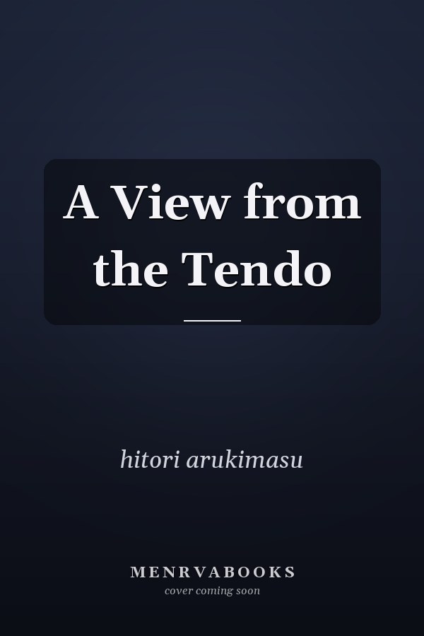 A View from the Tendo