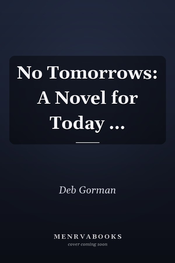 No Tomorrows: A Novel for Today ...