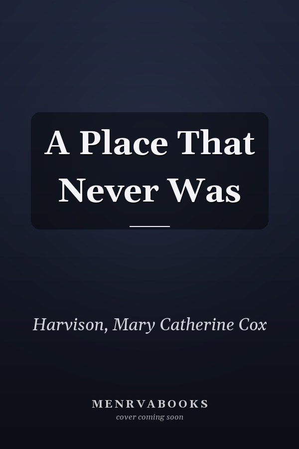A Place That Never Was