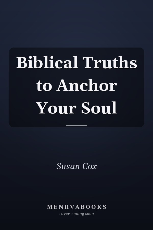 Biblical Truths to Anchor Your Soul