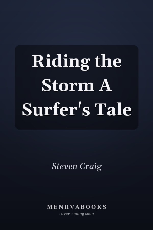 Riding the Storm A Surfer's Tale
