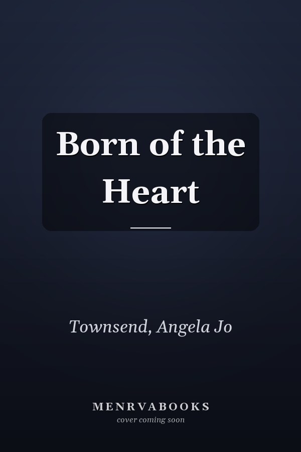 Born of the Heart