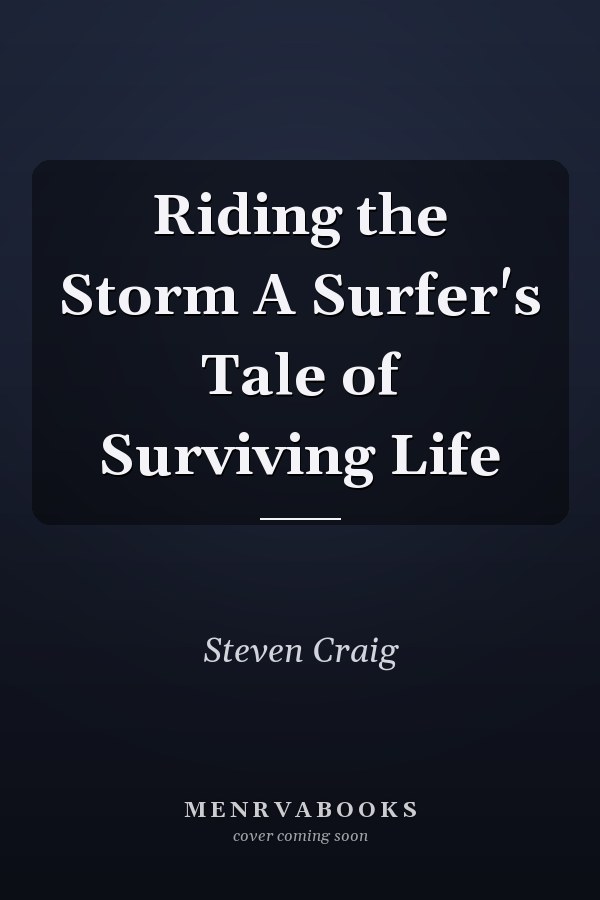 Riding the Storm A Surfer's Tale of Surviving Life