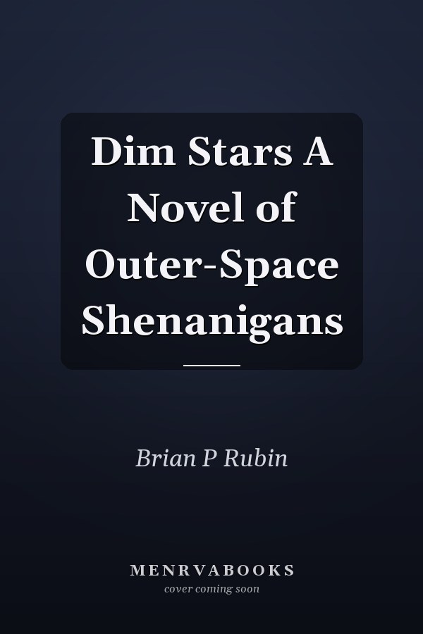 Dim Stars A Novel of Outer-Space Shenanigans