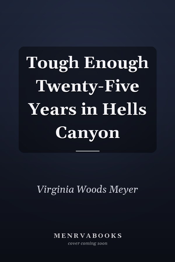 Tough Enough Twenty-Five Years in Hells Canyon