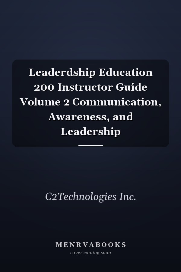 Leaderdship Education 200 Instructor Guide Volume 2 Communication, Awareness, and Leadership